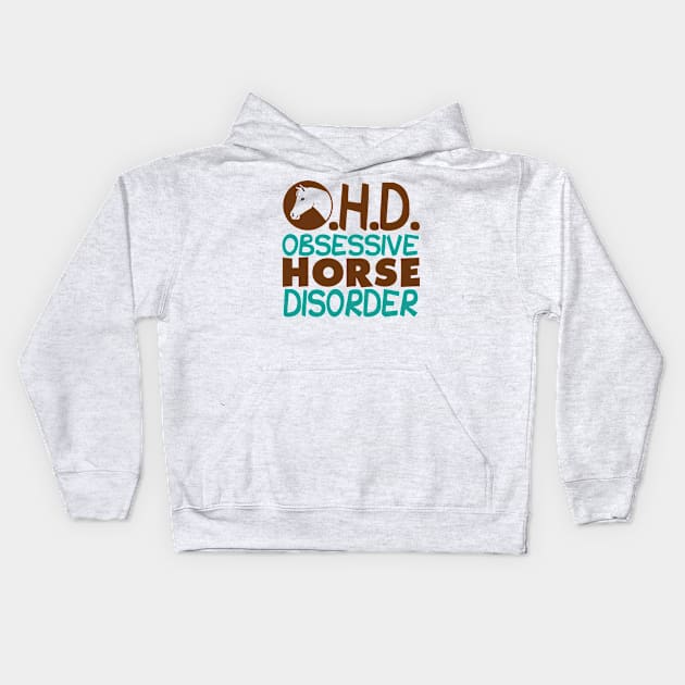 Funny Obsessive Horse Disorder Kids Hoodie by epiclovedesigns